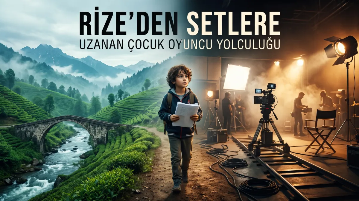Rize'den Setlere Uzanan Çocuk Oyuncu Yolculuğu