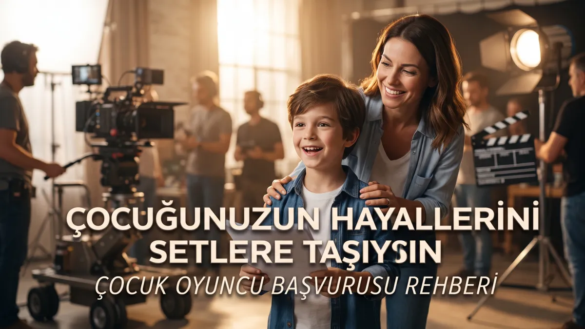 Çocuğunuzun Hayallerini Setlere Taşıyın: Çocuk Oyuncu Başvurusu Rehberi