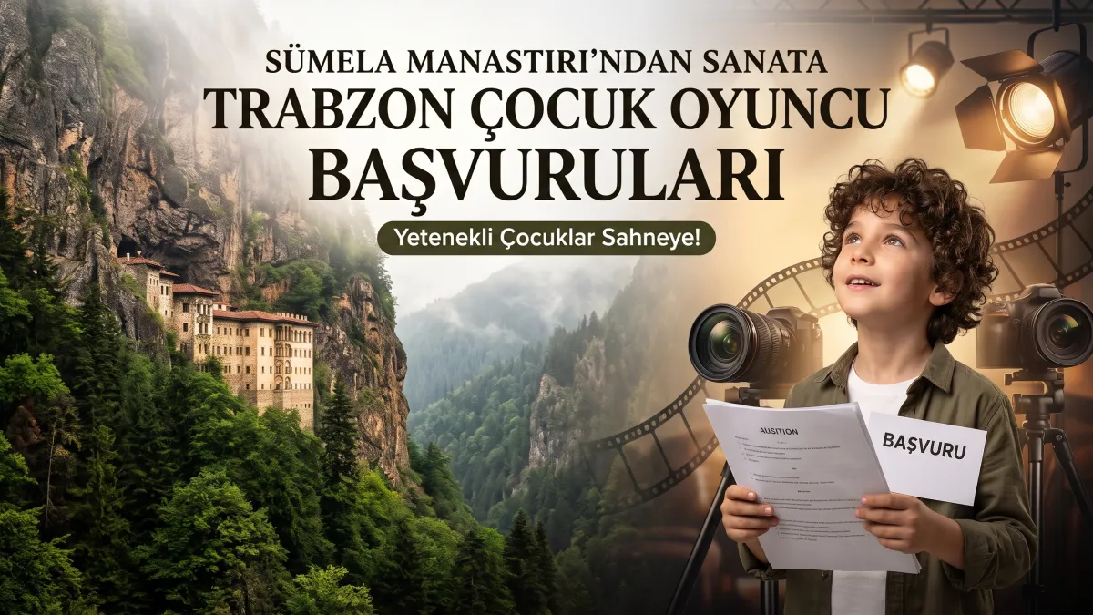 Sümela Manastırı'ndan Sanata Trabzon Çocuk Oyuncu Başvurusu