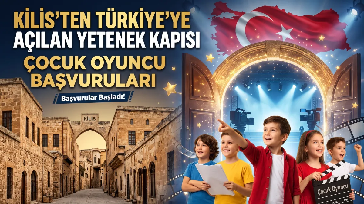Kilis'ten Türkiye'ye Açılan Yetenek Kapısı Çocuk Oyuncu Başvurusu