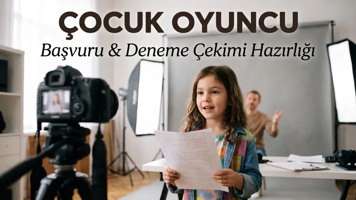 Çocuk oyuncu başvuru ve deneme çekimi hazırlığı