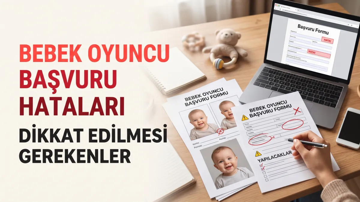 Bebek Oyuncu Başvuru Hataları Form: Dikkat Edilmesi Gerekenler