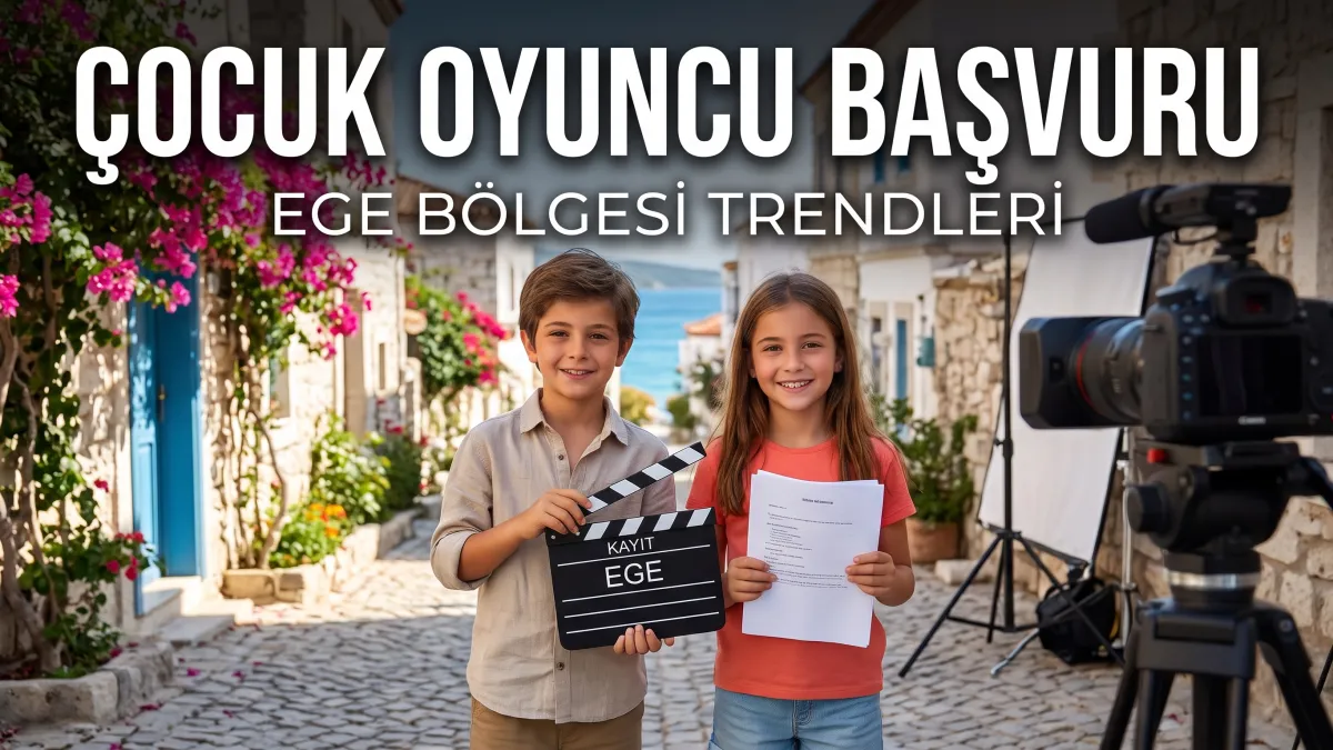 Çocuk oyuncu başvuru Ege bölgesi trendleri