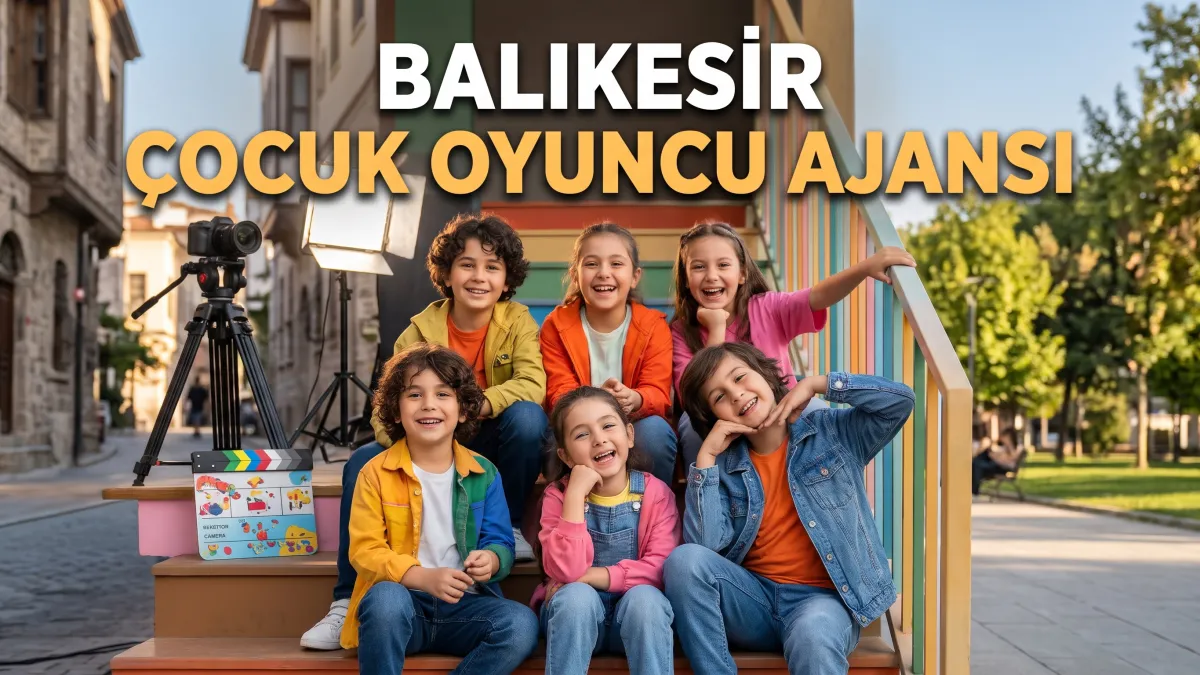Balıkesir Çocuk Oyuncu Ajansı