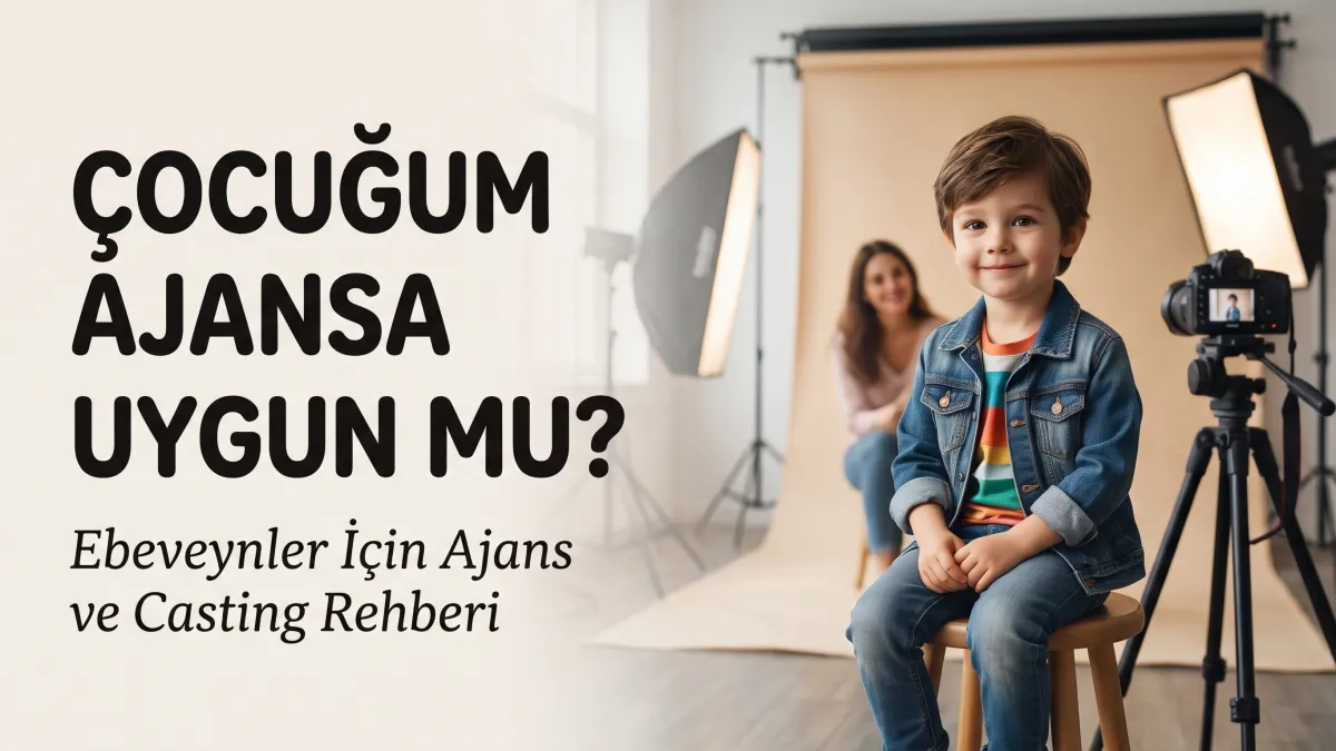 Çocuğum Ajansa Uygun mu?