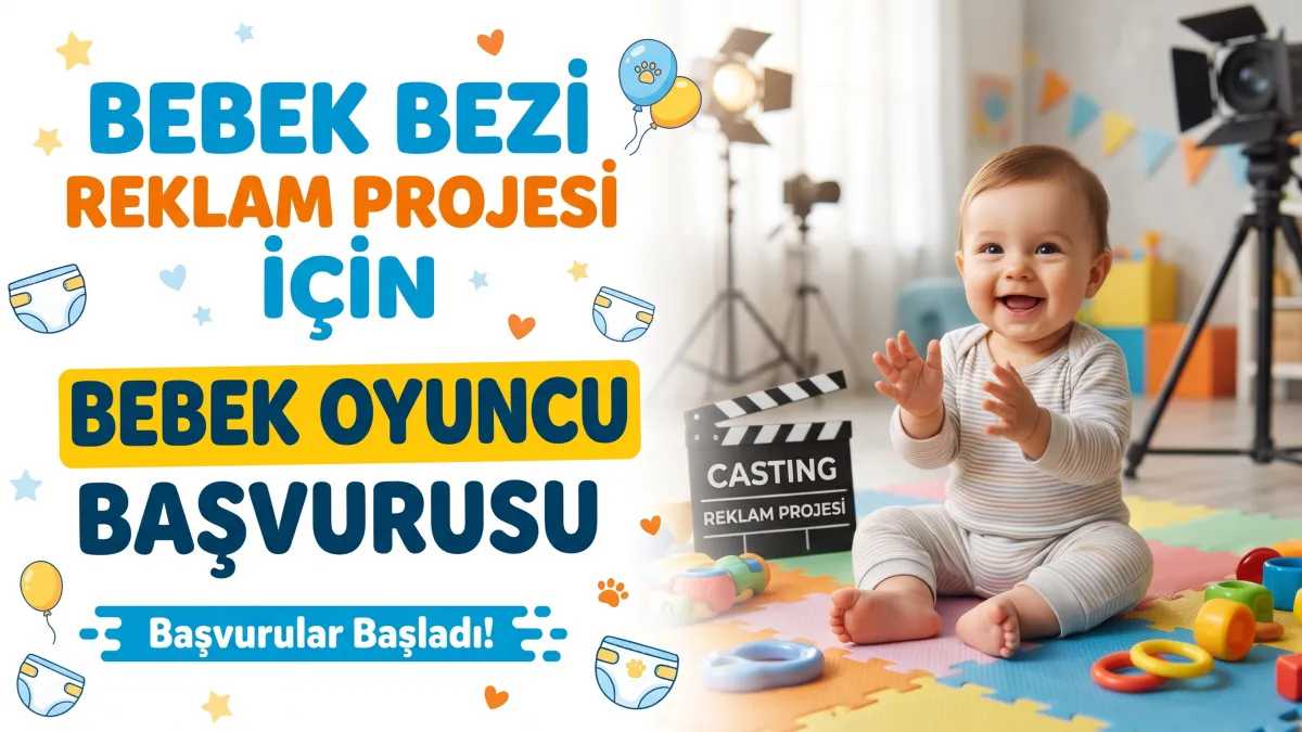 Bebek Bezi Reklam Projesi İçin Bebek Oyuncu Başvurusu