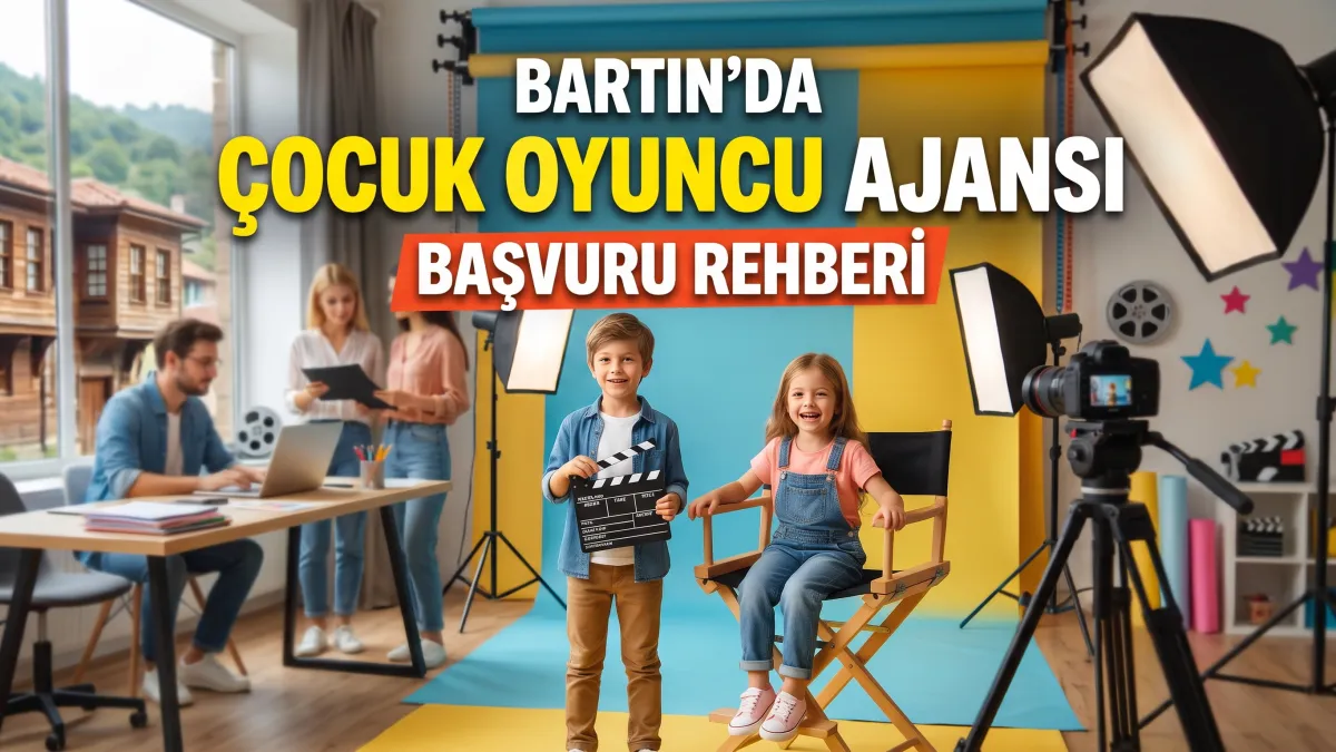 Bartın'da Çocuk Oyuncu Ajansı Başvuru Rehberi