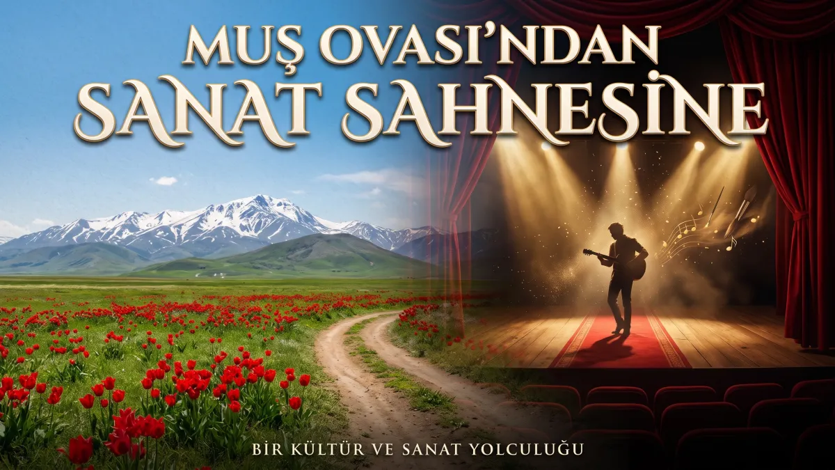 Muş Ovası'ndan Sanat Sahnesine