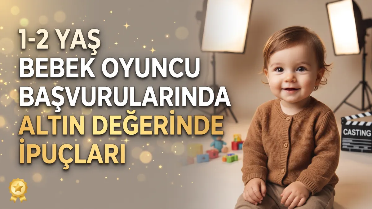 1-2 Yaş Bebek Oyuncu Başvurularında Altın Değerinde İpuçları